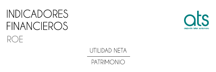 Esta imagen presenta la fórmula del ROE (Return on Equity), uno de los indicadores financieros más relevantes para medir la rentabilidad que obtiene una empresa sobre los recursos aportados por sus accionistas. Se calcula dividiendo la utilidad neta entre el patrimonio, y permite evaluar qué tan efectiva es la compañía en generar beneficios con el capital propio. Es clave para inversionistas, analistas financieros y en procesos de valoración empresarial.